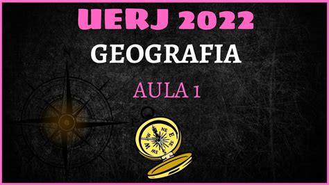 UERJ 2022 GEOGRAFIA AULA 1 YouTube