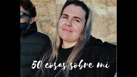 50 COSAS SOBRE MI conóceme un poco MÁS YouTube