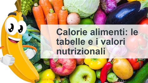 Calorie Alimenti Le Tabelle E I Valori Nutrizionali YouTube