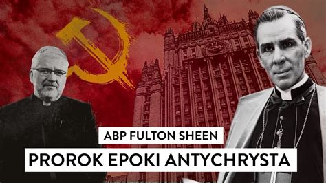 Abp Fulton Sheen Prorok Epoki Antychrysta Ks Robert Skrzypczak