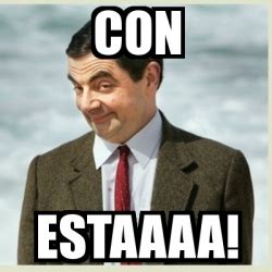 Meme Mr Bean Con Estaaaa 4841282