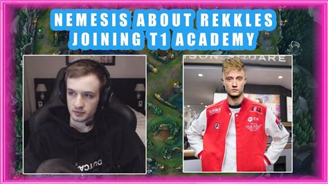 Nemesis About Rekkles Joining T Academy Youtube