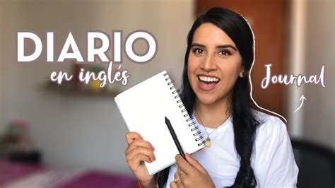 Cómo Escribir En Inglés Haz Un Diario Youtube