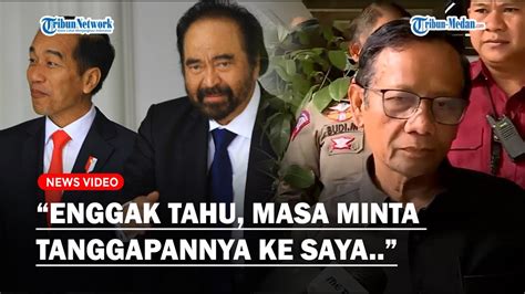 Respon Kecut Mahfud Md Ditanya Soal Pertemuan Jokowi Dan Surya Paloh Di