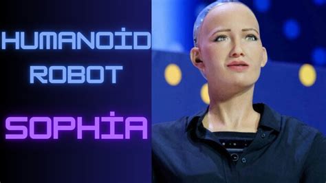 Humanoid ROBOT SOPHİA KİMDİR NEDİR YouTube