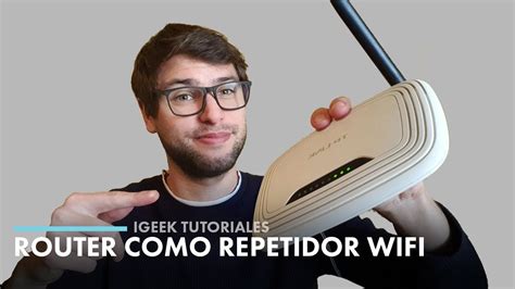 C Mo Usar Un Router Como Repetidor Wifi En Muy Pocos Pasos Youtube