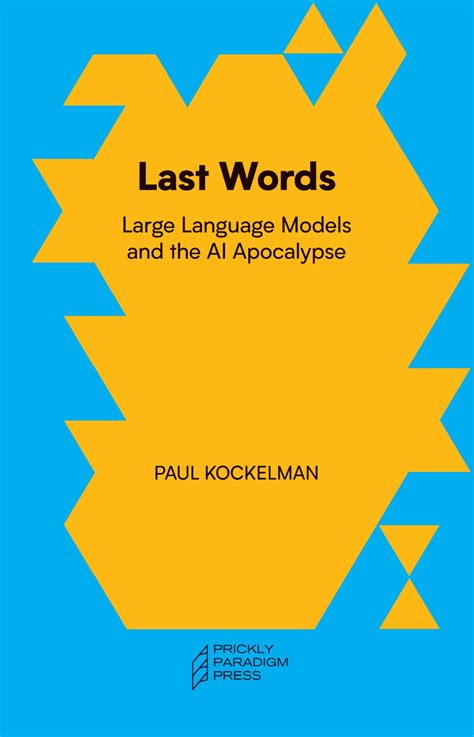 Last Words: Large Language Models and the AI Apocalypse, Kockelman