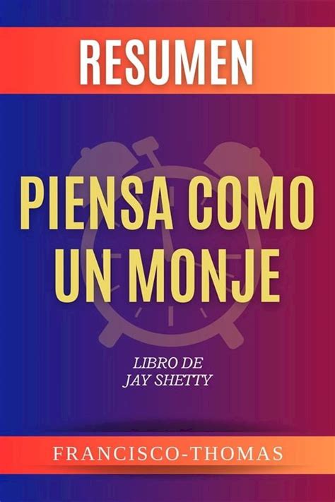 Resumen De Piensa Como Un Monje Libro De Jay Shetty Pchome H