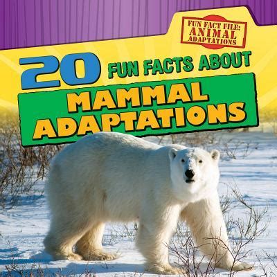 20 Fun Facts about Mammal Adaptations by Kristen Rajczak | Goodreads