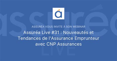 Assur A Live Nouveaut S Et Tendances De L Assurance Emprunteur