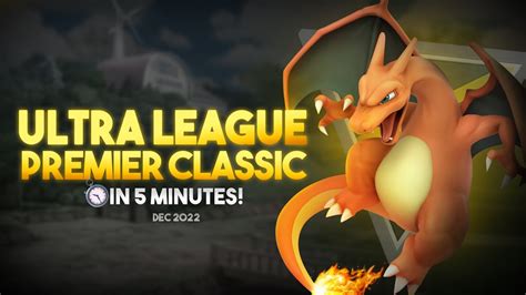 Ultra League Premier Classic In 5 Minutes Dec 2022 Go Battle