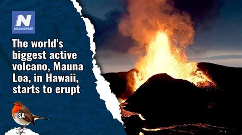 The Worlds Biggest Active Volcano Mauna Loa In Hawaii Starts To