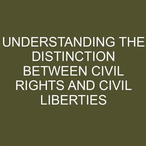 Understanding The Distinction Between Civil Rights And Civil Liberties