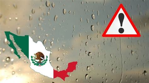 Estos Son Los Estados Donde Habr Lluvias Torrenciales Hoy Lunes De