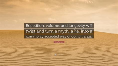 Dave Ramsey Quote Repetition Volume And Longevity Will Twist And