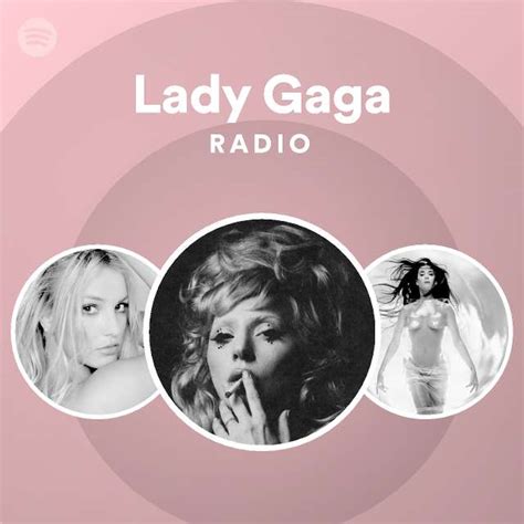 Lady Gaga Radio Playlist By Spotify Spotify