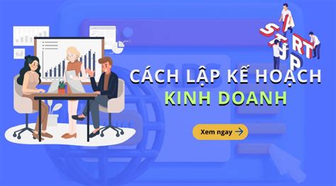 Cách Lập Kế Hoạch Kinh Doanh Hiệu Quả Trong 9 Bước đơn Giản