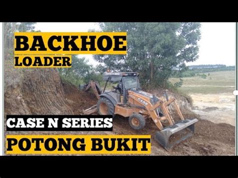 Backhoe Loader Case N Series Korek Bukit Longsor Tak Boleh Lanjut