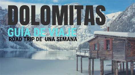 Los Dolomitas Gu A Mapa Ruta Road Trip En Coche O Camper