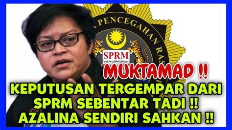 Muktamad Keputusan Tergempar Dari Sprm Sebentar Tadi Azalina