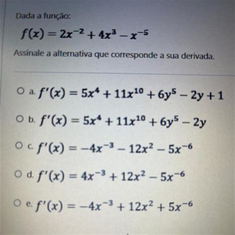 Dada A Função F X 2x2 4x³ X 5 Assinale A Alternativa Que