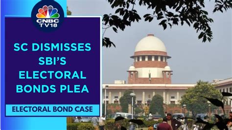 Sc Rejects Sbi Plea Seeking Extension To Furnish Electoral Bond Details