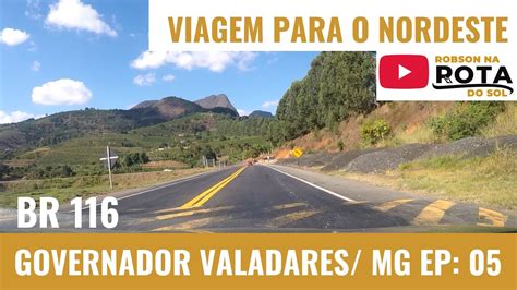 Br Governador Valadares Minas Gerais Viagem Para O Nordeste Ep