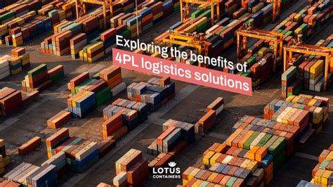 Exploring The Benefits Of 4PL Logistics Solutions