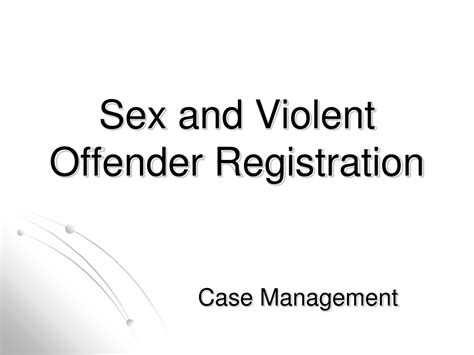 Ppt Sex And Violent Offender Registration Case Management Guidelines Powerpoint Presentation