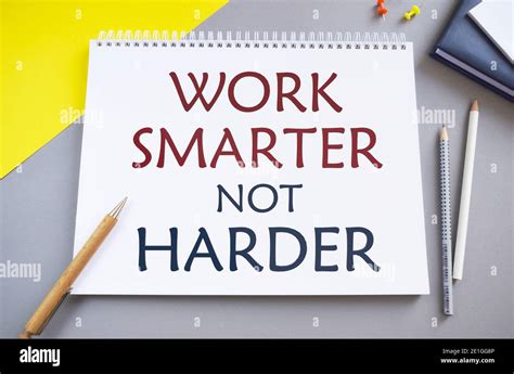 Work Smarter Not Harder Text Written In Notebook Concept Meaning Be A