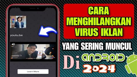 Cara Menghilangkan Virus Iklan Yang Sering Muncul Di Hp Android Terbaru