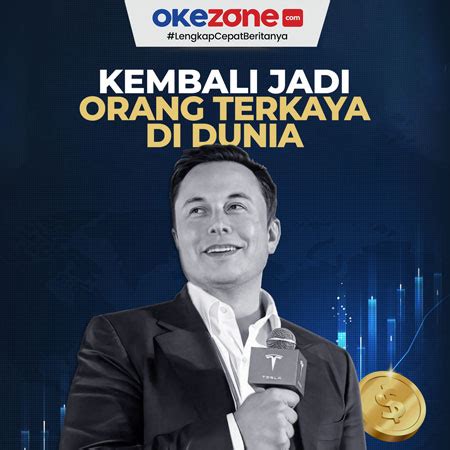 Elon Musk Kembali Jadi Orang Terkaya Di Dunia 0 Foto Okezone Infografis