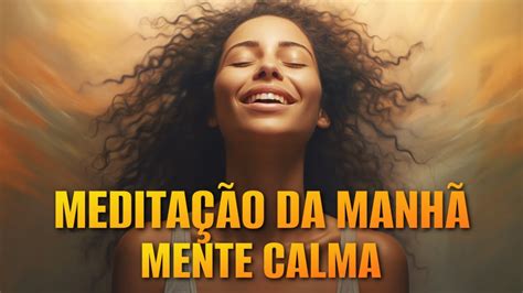 MEDITAÇÃO GUIADA ACALME SUA MENTE DEFINITIVAMENTE YouTube