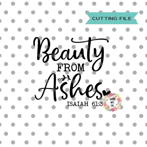 Beauty From Ashes Svg Christian Svg Dxf Png Instant Etsy