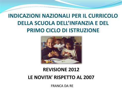 Ppt Indicazioni Nazionali Per Il Curricolo Della Scuola Dellinfanzia E Del Primo Ciclo Di