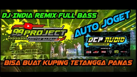 Dj India Remix Full Bass Ngerii 99 Project With DCP Audio Rimeeex YouTube