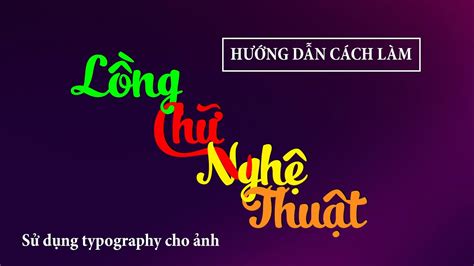 Cách làm chữ Typography lồng nhau cách làm chữ lồng thư pháp đẹp cơ