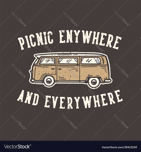 T Shirt Design Slogan Typography Picnic Anywhere Vector Image