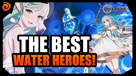 OUTERPLANE Best Water Heroes In Game YouTube