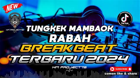 Dj Tungkek Mambaok Rabah Breakbeat Dj Tiktok Viral Terbaru 2024 Youtube