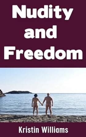 Nudity And Freedom Discovering Liberation And Self Acceptance Through