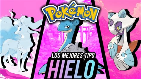 Los Mejores Pokémon De Tipo Hielo Youtube