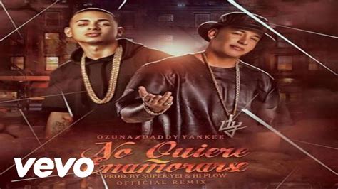 Ozuna Ft Daddy Yankee No Quiere Enamorarse Audio Youtube