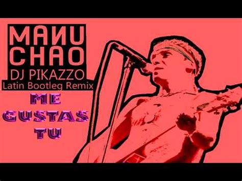 Manu Chao Me Gustas Tu Dj Pikazzo Latin Bootleg Remix Youtube