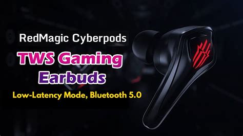 Nubia Red Magic Cyberpods Tws Gaming Earbuds With Low Latency Mode