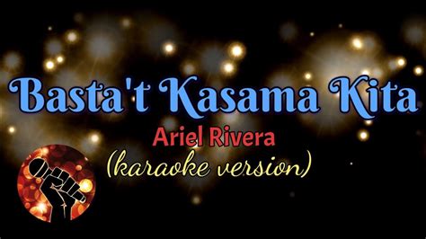 BASTA'T KASAMA KITA - ARIEL RIVERA (karaoke version) - YouTube