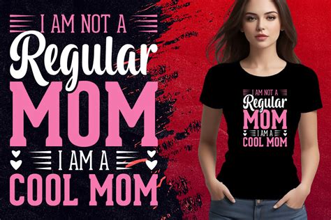 I Am Not A Regular Mom Im A Cool Mom Graphic By Mohsin Uddin · Creative