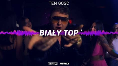 Teledysk Ten Gość Biały Top THR LL REMIX Tekst Piosenki Disco