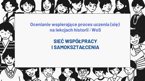 SIEĆ WSPÓŁPRACY I SAMOKSZTAŁCENIA DLA NAUCZYCIELI HISTORII I WOS MSCDN