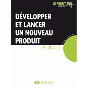 Développer et lancer un nouveau produit broché Eric Dupont Achat